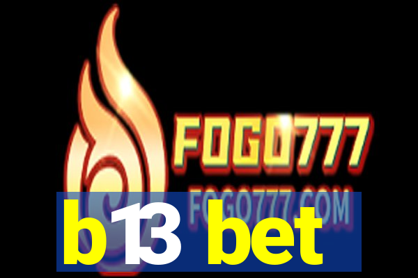 b13 bet